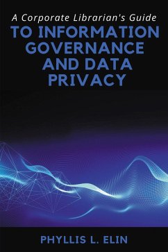 A Corporate Librarian's Guide to Information Governance and Data Privacy (eBook, ePUB)