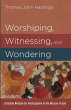 Worshiping, Witnessing, and Wondering - Bild 1