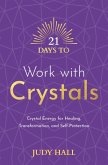 21 Days to Work with Crystals (eBook, ePUB)