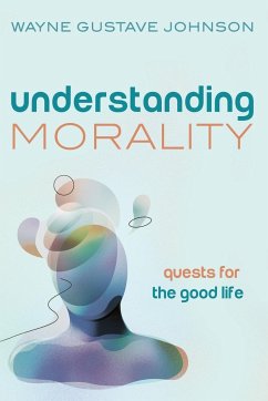 Understanding Morality - Johnson, Wayne Gustave
