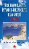 Türk Havacilarinin Istanbul - Iskenderiye Hava Seferi 1914