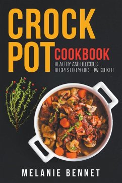 Crock Pot Cookbook - Bennet, Melanie