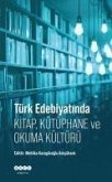 Türk Edebiyatinda Kitap, Kütüphane ve Okuma Kültürü