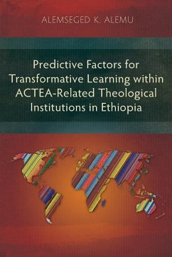 Predictive Factors for Transformative Learning within ACTEA-Related Theological Institutions in Ethiopia - Alemu, Alemseged K.