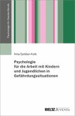 Psychologie für die Arbeit mit Kindern und Jugendlichen in Gefährdungssituationen (eBook, PDF)