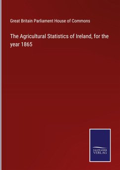 The Agricultural Statistics of Ireland, for the year 1865 - Great Britain Parliament House of Commons