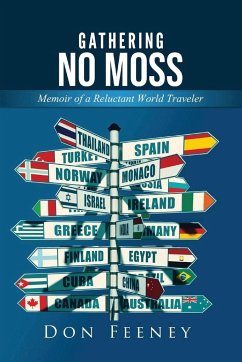 Gathering No Moss: Memoir of a Reluctant World Traveler - Feeney, Don