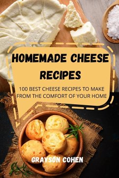 HOMEMADE CHEESE RECIPES - Grayson Cohen