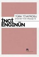 Türk Tiyatrosu - Sinasiden Turan Oflazogluna - Enginün, Inci