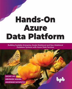 Hands-On Azure Data Platform - Lad, Sagar; Mishra, Abhishek; Satapathi, Ashirwad