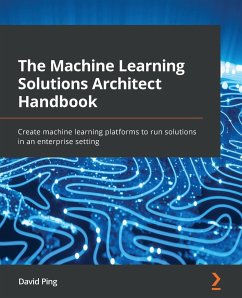 The Machine Learning Solutions Architect Handbook - Ping, David