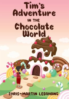 Tim's Adventure in the Chocolate World - Lebohang, Chris-Martin