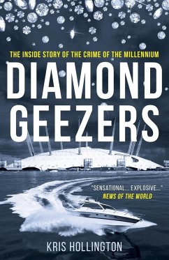 Diamond Geezers: The inside story of the crime of the Millennium - Hollington, Kris