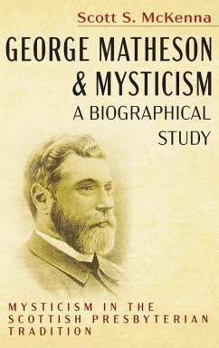 George Matheson and Mysticism-A Biographical Study - McKenna, Scott S.