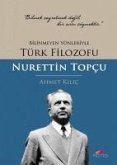 Bilinmeyen Yönleriyle Türk Filozofu - Nurettin Topcu