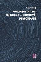 Kurumsal Iktisat, Teknoloji ve Ekonomik Performans - Özalp, Hüseyin