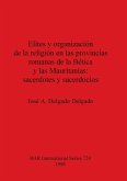 Elites y organización de la religión en las provincias romanas de la Bética y las Mauritanias - sacerdotes y sacerdocios