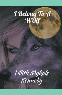 I Belong to a Wolf - Kennedy, Lillith Mykals