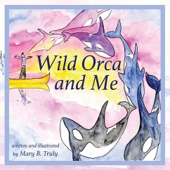 Wild Orca and Me - Truly, Mary B