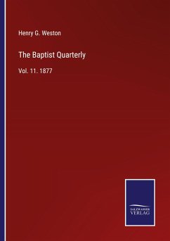 The Baptist Quarterly - Weston, Henry G.