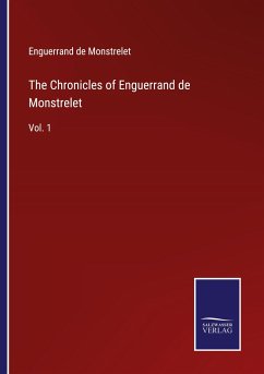 The Chronicles of Enguerrand de Monstrelet - Monstrelet, Enguerrand De