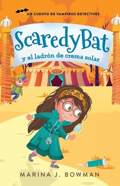 Scaredy Bat y el ladrón de crema solar - Bowman, Marina J.