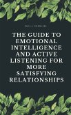 The Guide to Emotional Intelligence and Active Listening for More Satisfying Relationships (eBook, ePUB)