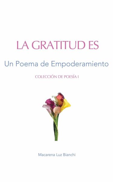 Gratitud Es: Un Poema de Agradecimiento (Colección de Poesía, #1) (eBook, ePUB)