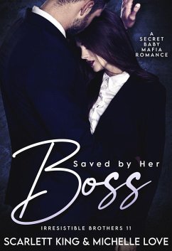 Cover Saved by Her Boss: A Secret Baby Mafia Romance (Irresistible Brothers, #11) (eBook, ePUB)