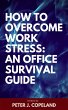 How to Overcome Work Stress: An Office... - Bild 1