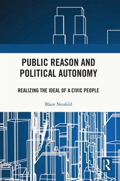 Public Reason and Political Autonomy (eBook, ePUB) - Neufeld, Blain