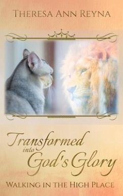 Transformed into God's Glory (eBook, ePUB) - Reyna, Theresa Ann