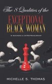 The 8 Qualities of the EXCEPTIONAL Black Woman in Business and Entrepreneurship (eBook, ePUB)