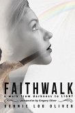 FAITHWALK, , A Walk from Darkness to the LIGHT (eBook, ePUB)