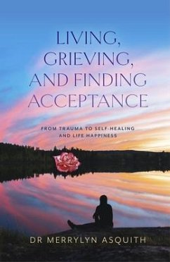 Living, Grieving, and Finding Acceptance (eBook, ePUB) - Asquith, Merrylyn