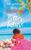 365 Days of Declaring A Better Future (eBook, ePUB) 365 Days of Declaring A Better Future (eBook, ePUB)