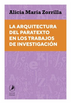 La arquitectura del paratexto en los trabajos de investigación (eBook, ePUB) - Zorrilla, Alicia