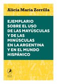 Ejemplario sobre el uso de las mayúsculas y de las minúsculas en la Argentina y en el mundo hispánico (eBook, ePUB)