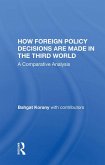 How Foreign Policy Decisions Are Made In The Third World (eBook, PDF) How Foreign Policy Decisions Are Made In The Third World (eBook, PDF)