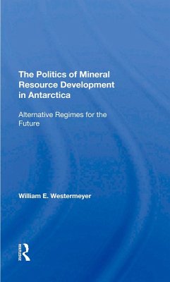 The Politics Of Mineral Resource Development In Antarctica (eBook, PDF) - Westermeyer, William E