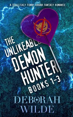 The Unlikeable Demon Hunter Collection: Books 1-3 (eBook, ePUB) - Wilde, Deborah