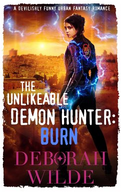 The Unlikeable Demon Hunter: Burn (eBook, ePUB) - Wilde, Deborah