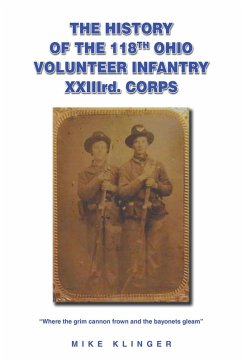 The History of the 118th Ohio Volunteer Infantry XXIIIrd. Corps (eBook, ePUB) - Klinger, Mike