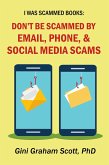 Don't Be Scammed by Email, Phone, and Social Media Scams (I Was Scammed Books) (eBook, ePUB)