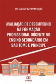 Avaliação de Desempenho na Formação Profissional Docente no Ensino Secundário em São Tomé e Príncipe (eBook, ePUB)