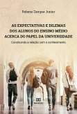 As expectativas e dilemas dos alunos do Ensino Médio acerca do papel da universidade (eBook, ePUB)