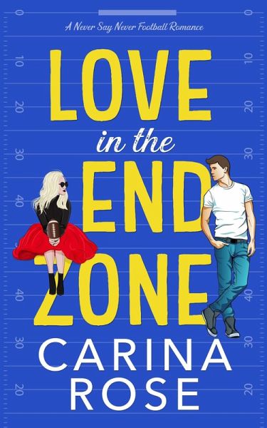 Love in the End Zone (A Never Say Never Football Romance, #1) (eBook, ePUB)