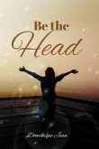 Be the Head (eBook, ePUB)