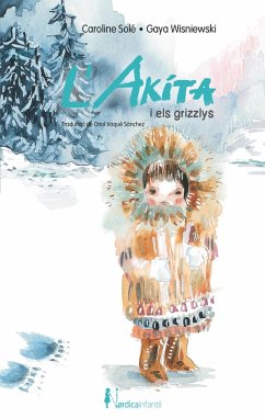 Akita i els grizzlys (eBook, ePUB) - Solé, Caroline