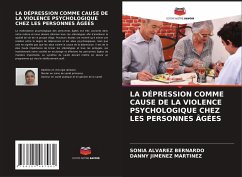 LA DÉPRESSION COMME CAUSE DE LA VIOLENCE PSYCHOLOGIQUE CHEZ LES PERSONNES ÂGÉES - Álvarez Bernardo, Sonia;Jiménez Martínez, Danny